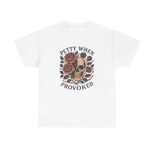 Petty When Provoked Skull Graphic Tee