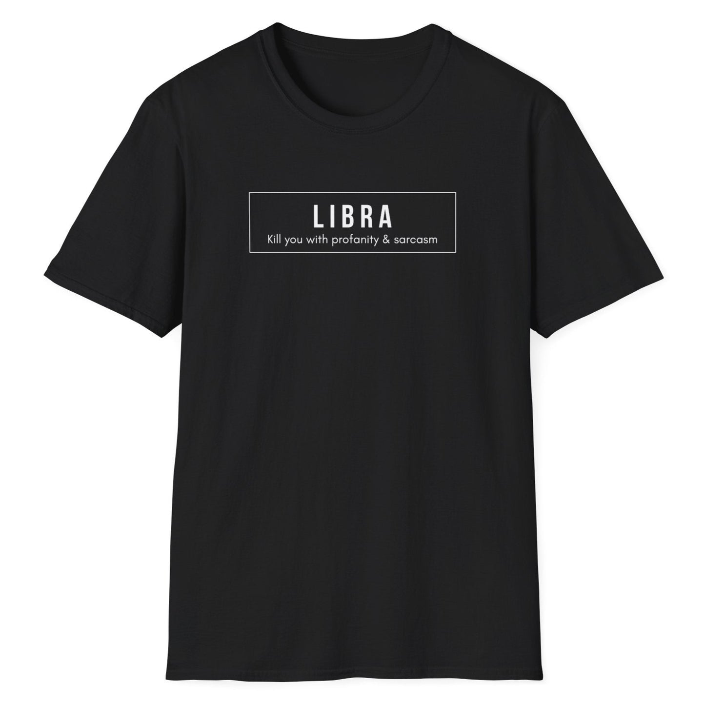 Libra “Kill You with Profanity and Sarcasm” T-Shirt