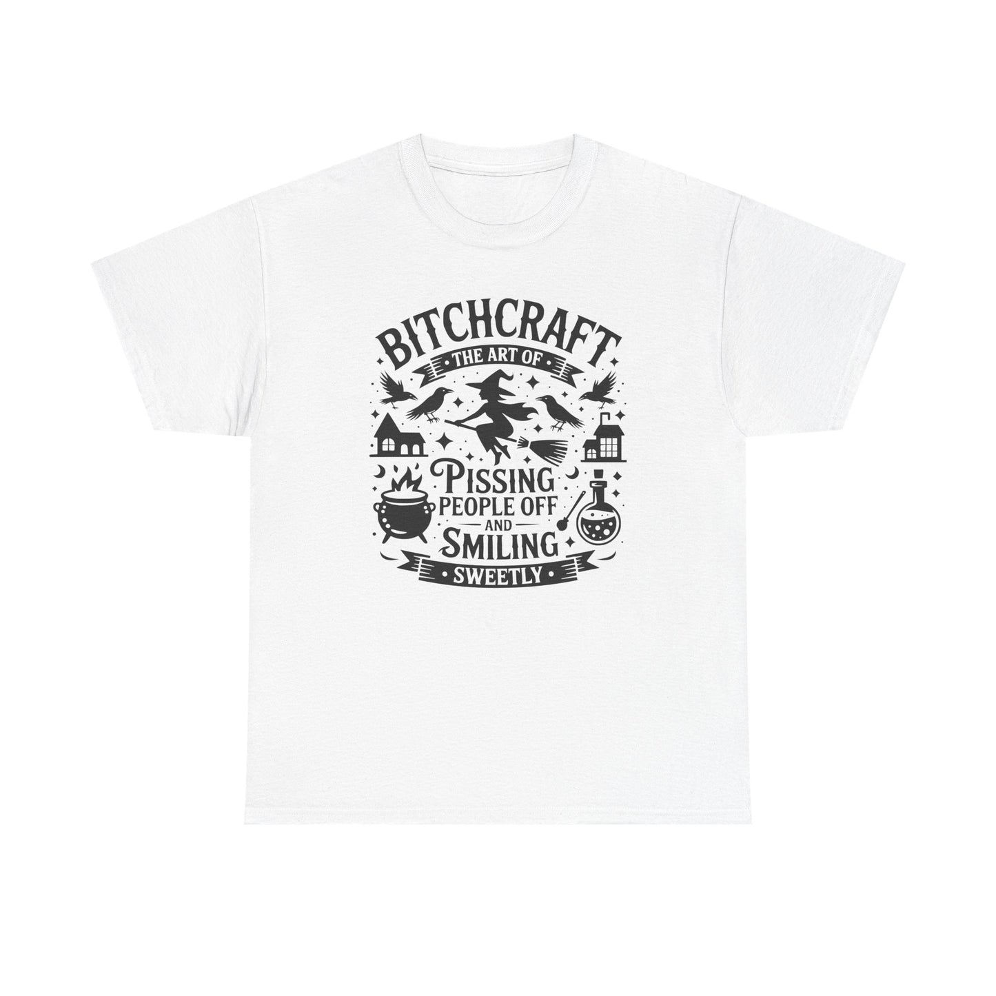 Bitchcraft T-Shirt | The Art of Pissing People Off and Smiling