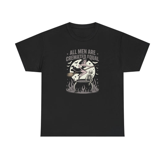 All Men Are Cremated Equal T-Shirt