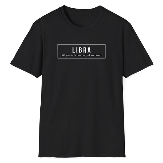 Libra “Kill You with Profanity and Sarcasm” T-Shirt