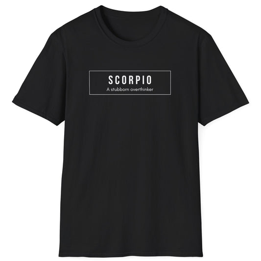 Scorpio “A Stubborn Overthinker” T-Shirt